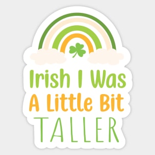 Irish I Was A Little Bit Taller - Funny Irish Hat Saint Patrick's Day Saying Sticker